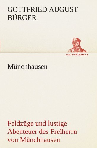 Cover for Gottfried August Bürger · Münchhausen: Feldzüge Und Lustige Abenteuer Des Freiherrn Von Münchhausen, (Tredition Classics) (German Edition) (Paperback Book) [German edition] (2012)