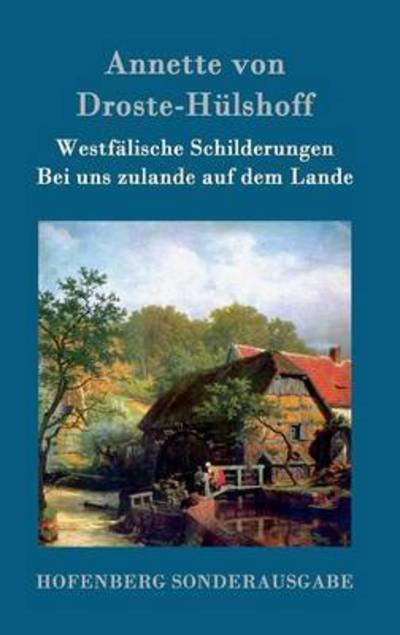 Cover for Annette Von Droste-hulshoff · Westfalische Schilderungen / Bei Uns Zulande Auf Dem Lande (Hardcover Book) (2015)