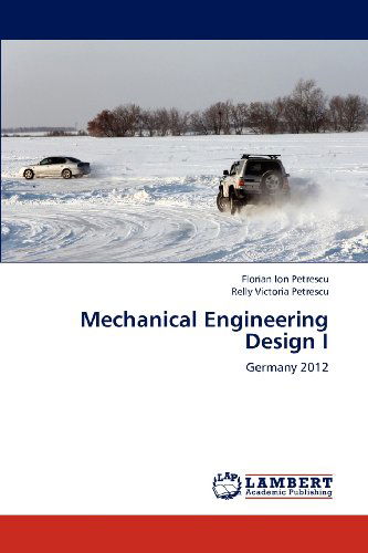 Cover for Relly Victoria Petrescu · Mechanical Engineering Design I: Germany 2012 (Taschenbuch) (2012)