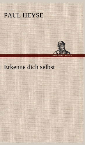 Erkenne Dich Selbst - Paul Heyse - Books - TREDITION CLASSICS - 9783847252047 - May 11, 2012