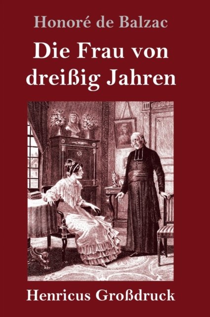 Cover for Honore De Balzac · Die Frau von dreissig Jahren (Grossdruck) (Hardcover bog) (2019)