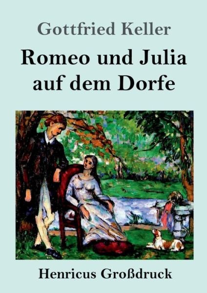 Cover for Gottfried Keller · Romeo und Julia auf dem Dorfe (Grossdruck) (Paperback Bog) (2019)