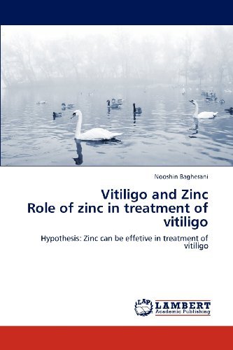 Cover for Nooshin Bagherani · Vitiligo and Zinc  Role of Zinc in Treatment of Vitiligo: Hypothesis: Zinc Can Be Effetive in Treatment of Vitiligo (Paperback Book) (2012)