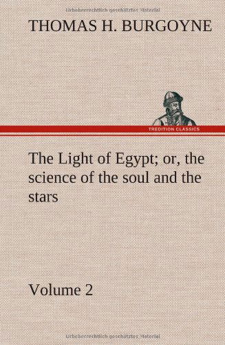 Cover for Thomas H. Burgoyne · The Light of Egypt; Or, the Science of the Soul and the Stars - Volume 2 (Gebundenes Buch) (2012)