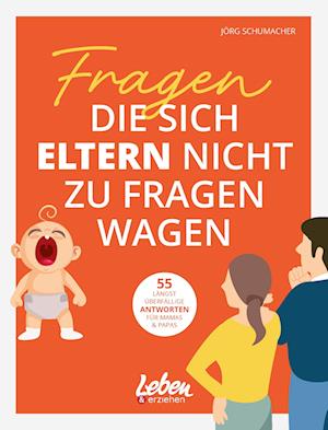 Cover for Jörg Schumacher · Fragen, die sich Eltern nicht zu fragen wagen (Book) (2023)