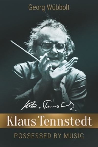 Klaus Tennstedt - Possessed by Music - Georg Wubbolt - Böcker - Be030032 - 9783910736047 - 30 mars 2023