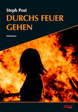 Cover for Steph Post · Durchs Feuer gehen (Buch) (2024)