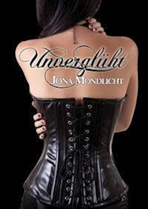 Unverglüht - Jona Mondlicht - Books - Elysion Books - 9783945163047 - July 15, 2014