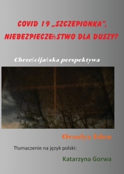 Cover for Orsolya Eden · Covid 19 &quot;szczepionka, niebezpieczenstwo dla duszy? (Paperback Book) (2022)