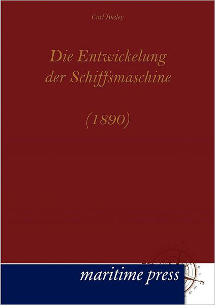 Cover for Carl Busley · Die Entwickelung der Schiffsmaschine (1890) (Taschenbuch) [German edition] (2012)