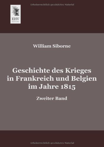 Cover for William Siborne · Geschichte Des Krieges in Frankreich Und Belgien Im Jahre 1815: Zweiter Band (Paperback Book) [German edition] (2013)