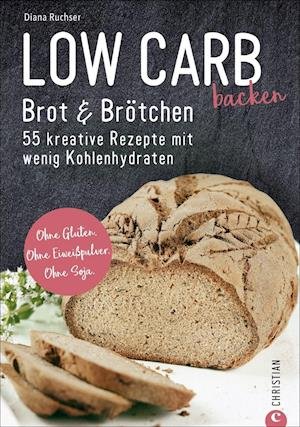 Cover for Diana Ruchser · Low Carb backen. Brot &amp; Brötchen (Bok) (2024)