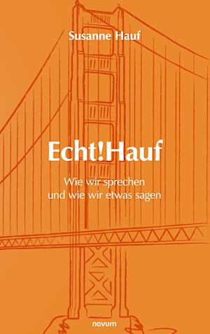 Cover for Susanne Hauf · Echt!Hauf - Wie wir sprechen und wie wir etwas sagen (Bok) (2024)
