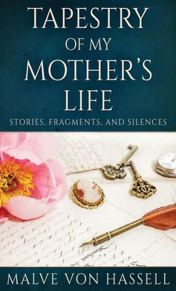 Tapestry Of My Mother's Life - Malve Von Hassell - Libros - Next Chapter - 9784824113047 - 23 de noviembre de 2021
