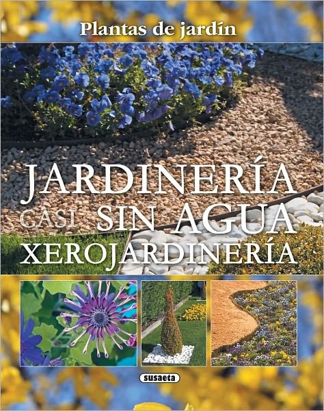 Cover for Ma Jesus Diaz · Jardineria Casi Sin Agua: Xerojardineria = Little Water Gardening (Paperback Book) (2011)