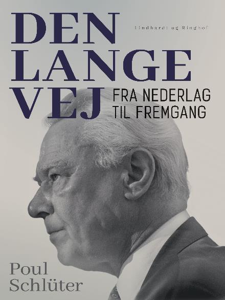 Cover for Poul Schlüter · Den lange vej. Fra nederlag til fremgang (Sewn Spine Book) [2. wydanie] (2017)