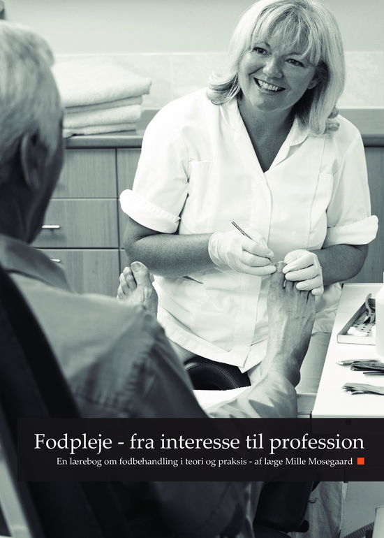 Cover for Læge Mille Mosegaard · Fodpleje - fra interesse til profession (Hardcover Book) (2018)