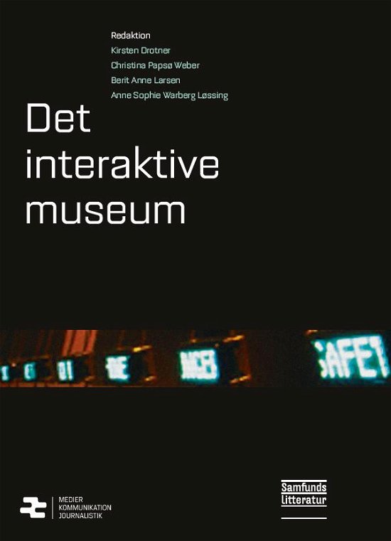 Cover for Kirsten Drotner, Berit Anne Larsen, Anne Sophie Warberg Løssing, Christina Papsø Weber (red.) · Det interaktive museum (Sewn Spine Book) [1e uitgave] (2011)