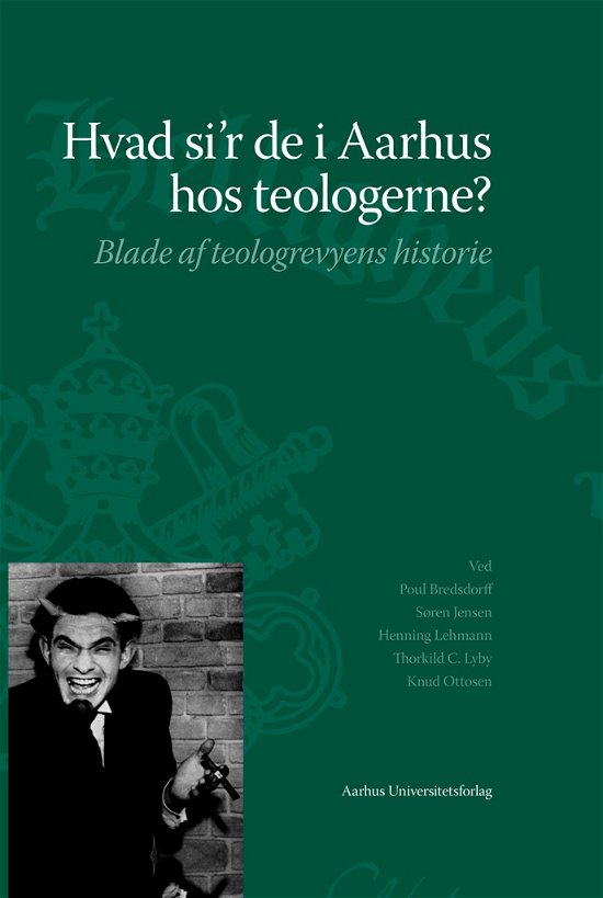 Cover for Pould Bredsdorff, Søren Jensen, Henning Lehmann, Thorkild C. Lyby, Knud Ottosen · Hvad si'r de i Aarhus hos teologerne (Bound Book) [Indbundet] (2011)