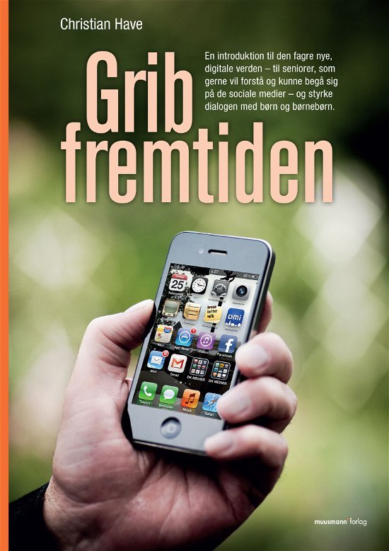 Cover for Christian Have · Grib fremtiden (Pocketbok) [1. utgave] [Paperback] (2011)