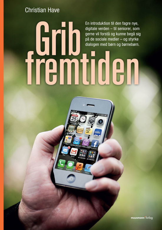 Cover for Christian Have · Grib fremtiden (Pocketbok) [1. utgave] [Paperback] (2011)