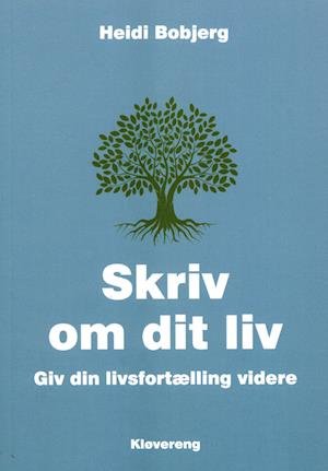 Cover for Heidi Bobjerg · Skriv om dit liv - Giv din livsfortælling videre (Sewn Spine Book) [1st edition] (2023)