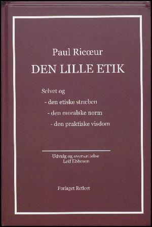 Cover for Paul Ricœur · Den lille etik: selvet og den etiske stræben, den moralske norm, den praktiske visdom (Book) (2017)