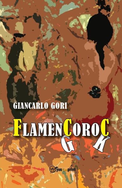 Flamencoroc - Giancarlo Gori - Livros - Youcanprint Self-Publishing - 9788891184047 - 1 de março de 2015
