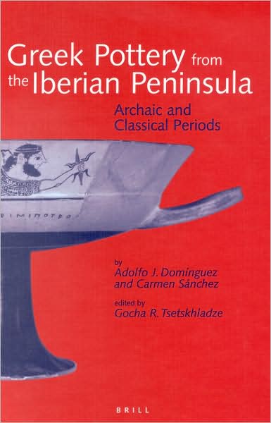 Cover for Gocha R. Tsetskhladze · Greek Pottery from the Iberian Peninsula: Archaic and Classical Periods (Hardcover bog) (2001)