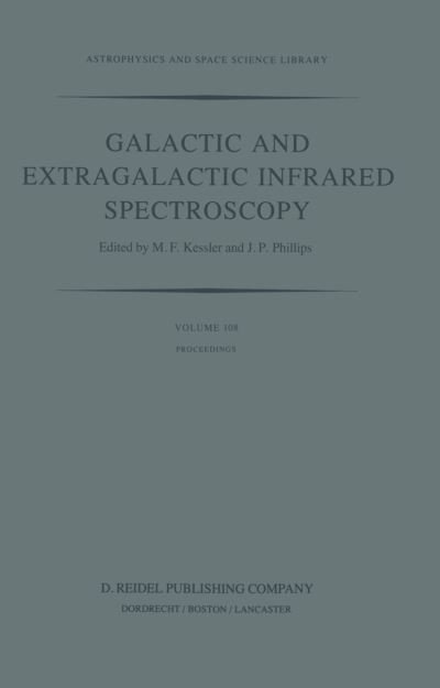 M F Kessler · Galactic and Extragalactic Infrared Spectroscopy: Symposium Proceedings - Astrophysics and Space Science Library (Innbunden bok) (1983)