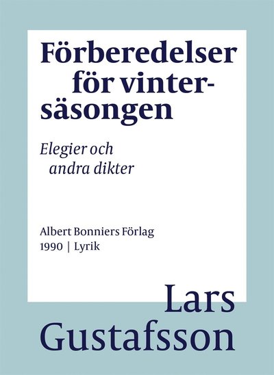 Cover for Lars Gustafsson · Förberedelser för vintersäsongen : elegier och andra dikter (ePUB) (2016)