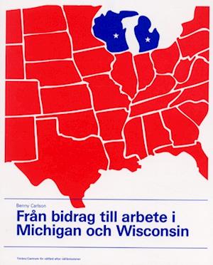 Cover for Benny Carlson · Centrum för Välfärd efter Välf: Från bidrag till arbete i Michigan och Wisconsin (Book) (2001)