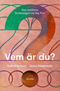 Cover for Anna Dåderman Petri Kajonius · Vem är du? : den moderna forskningen om Big Five (ePUB) (2020)