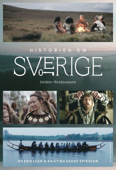 Cover for Bo Eriksson Kristina Ekero Eriksson · Historien om Sverige : från istiden till renässansen (Gebundesens Buch) (2023)