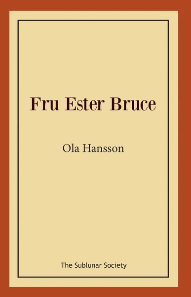 Fru Ester Bruce - Ola Hansson - Livres - The Sublunar Society - 9789188999047 - 6 octobre 2019