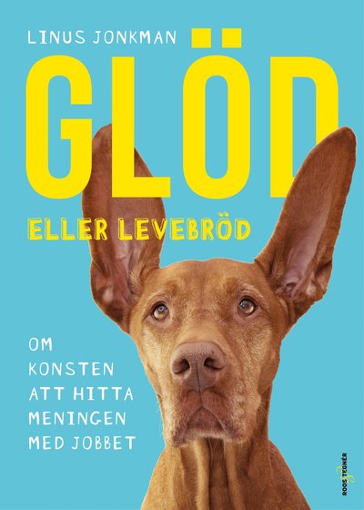 Cover for Linus Jonkman · Glöd eller levebröd : om konsten att hitta meningen med jobbet (Bound Book) (2020)