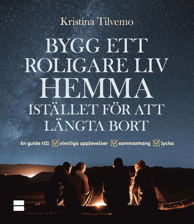 Cover for Kristina Tilvemo · Bygg ett roligare liv hemma istället för att längta bort (Paperback Book) (2025)
