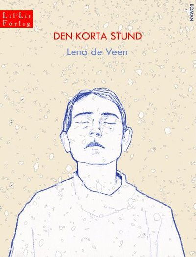 Cover for Lena de Veen · Den korta stund (Gebundenes Buch) (2019)