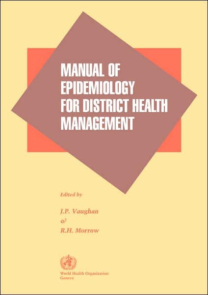 Manual of Epidemiology for District Health Management - R. H. Morrow - Livros - World Health Organisation - 9789241544047 - 1989