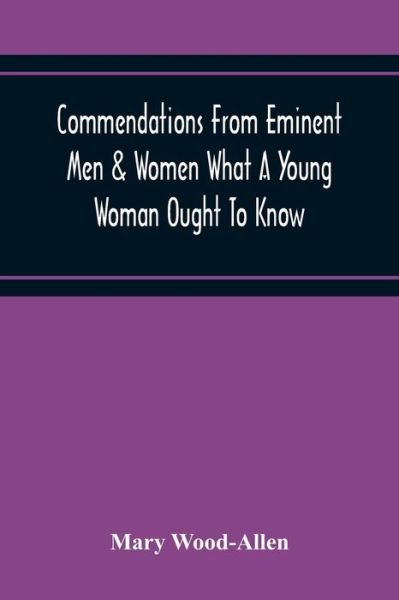 Cover for Mary Wood-Allen · Commendations From Eminent Men &amp; Women What A Young Woman Ought To Know (Taschenbuch) (2020)
