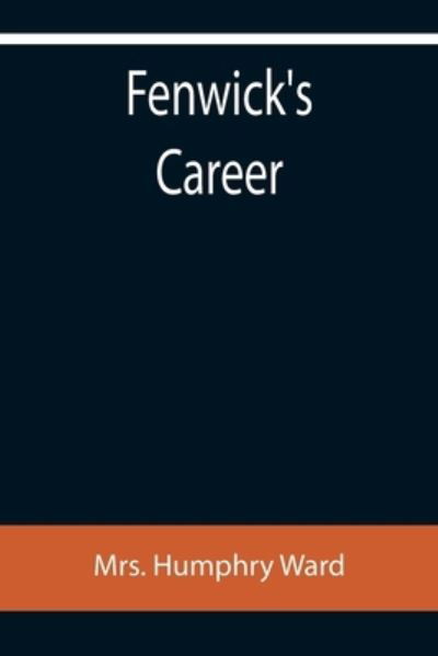 Cover for Mrs Humphry Ward · Fenwick's Career (Paperback Book) (2022)