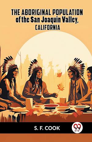 Cover for S. F. Cook · The Aboriginal Population of the San Joaquin Valley, California (Paperback Book) (2023)