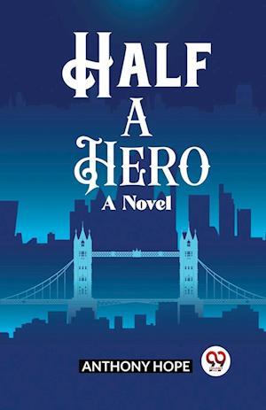 Cover for Anthony Hope · Half a HeroA Novel (Edition2023) (Taschenbuch) (2024)