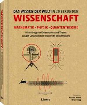 Das Wissen der Welt in 30 Sekunden: Mathematik - Physik - Quantentheorie - Richard Brown - Książki - Librero - 9789463599047 - 15 marca 2023