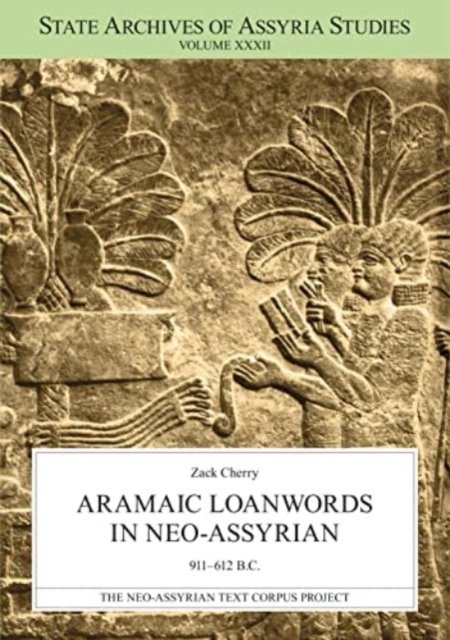 Zack Cherry · Aramaic Loanwords in Neo-Assyrian 911-612 B.C. - State Archives of Assyria Studies (Pocketbok) (2023)