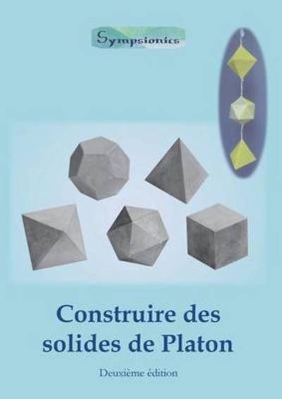 Cover for Sympsionics Design · Construire des Solides de Platon (Paperback Book) (2016)