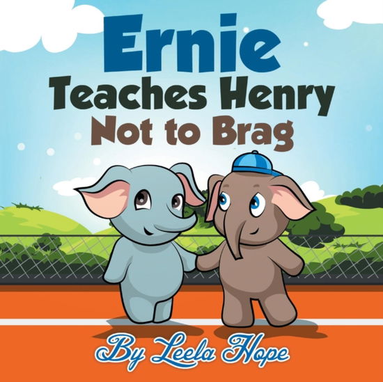 Cover for Leela Hope · Ernie Teaches Henry Not to Brag (Paperback Bog) (2018)