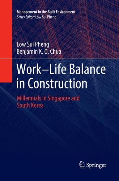 Cover for Low Sui Pheng · Work-Life Balance in Construction: Millennials in Singapore and South Korea - Management in the Built Environment (Paperback Book) [Softcover Reprint of the Original 1st 2019 edition] (2019)