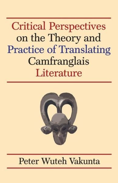 Cover for Peter Wuteh Vakunta · Critical Perspectives on the Theory and Practice of Translating Camfranglais Literature (Paperback Bog) (2016)