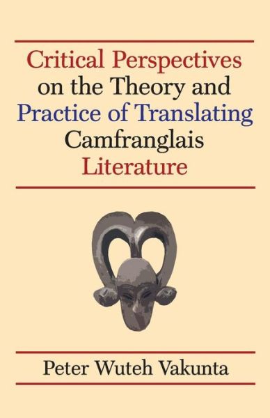 Cover for Peter Wuteh Vakunta · Critical Perspectives on the Theory and Practice of Translating Camfranglais Literature (Pocketbok) (2016)